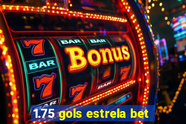 1.75 gols estrela bet